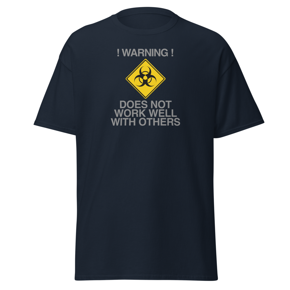 "!Warning! Does Not Work Well With Others" printed on a navy on an invisible body