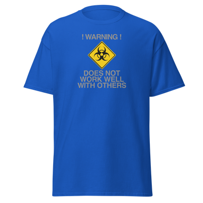 "!Warning! Does Not Work Well With Others" printed on a royal on an invisible body