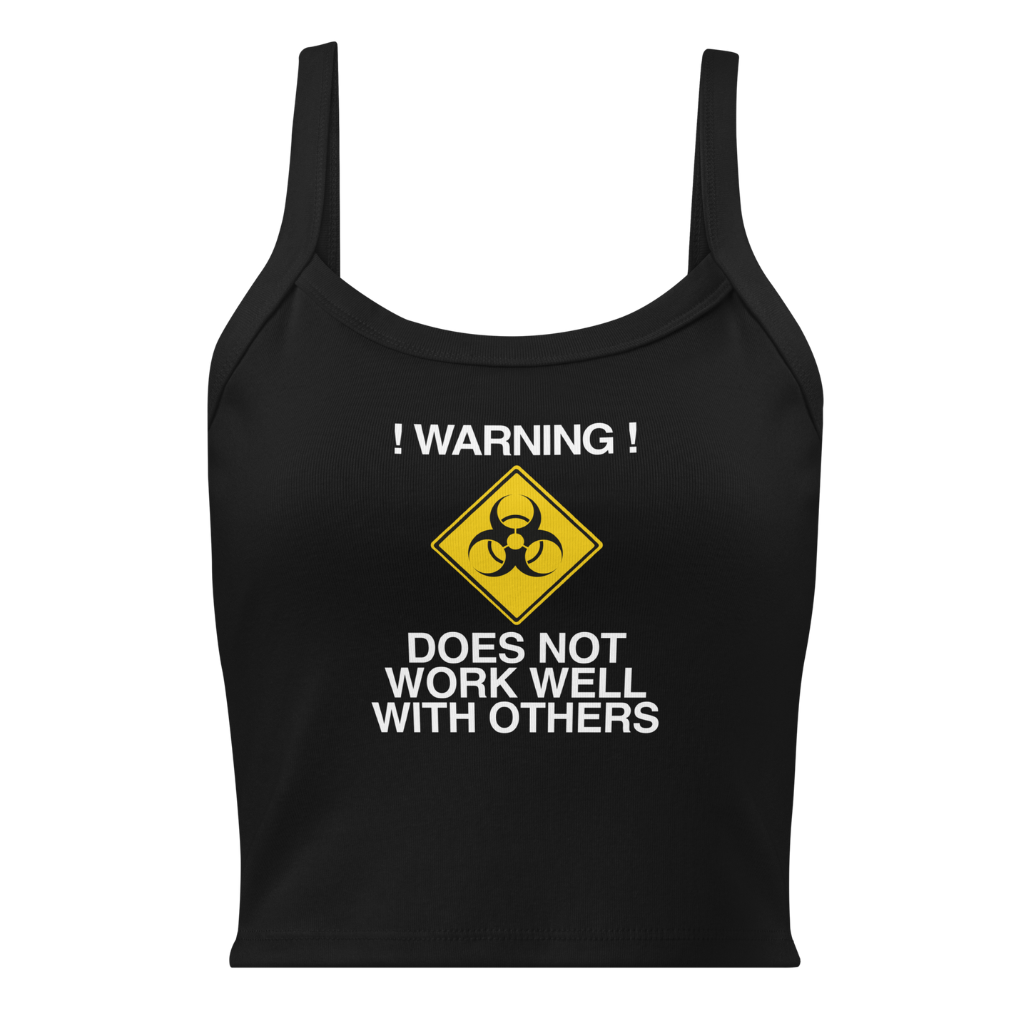 "!Warning! Does Not Work Well With Others" printed on a solid black blend women's micro-rib tanktop laying on a flat surface