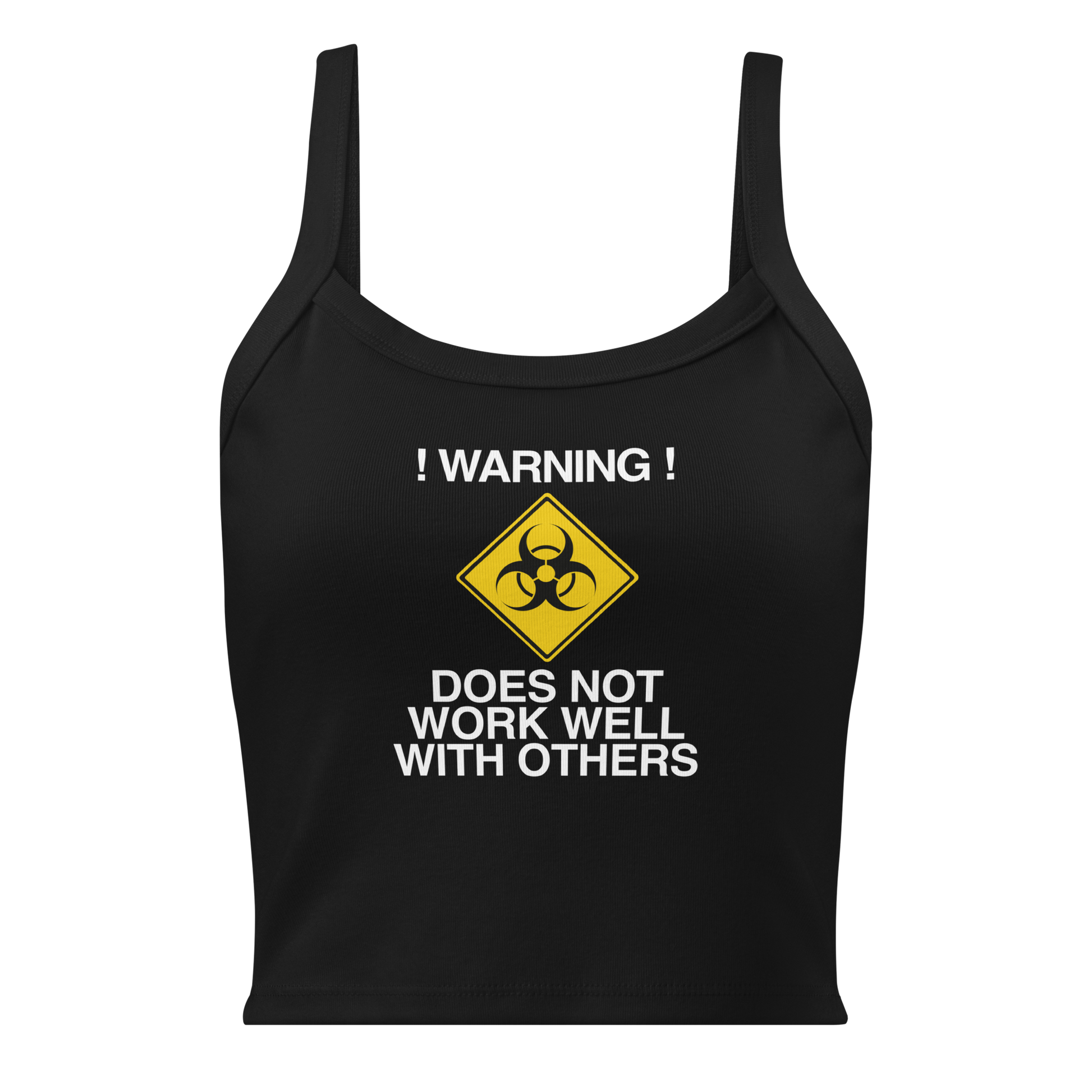"!Warning! Does Not Work Well With Others" printed on a solid black blend women's micro-rib tanktop laying on a flat surface
