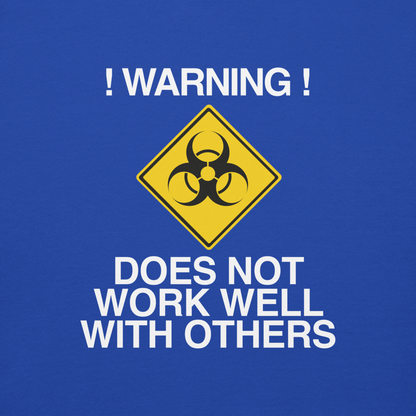 "!Warning! Does Not Work Well With Others" printed on a team royal background