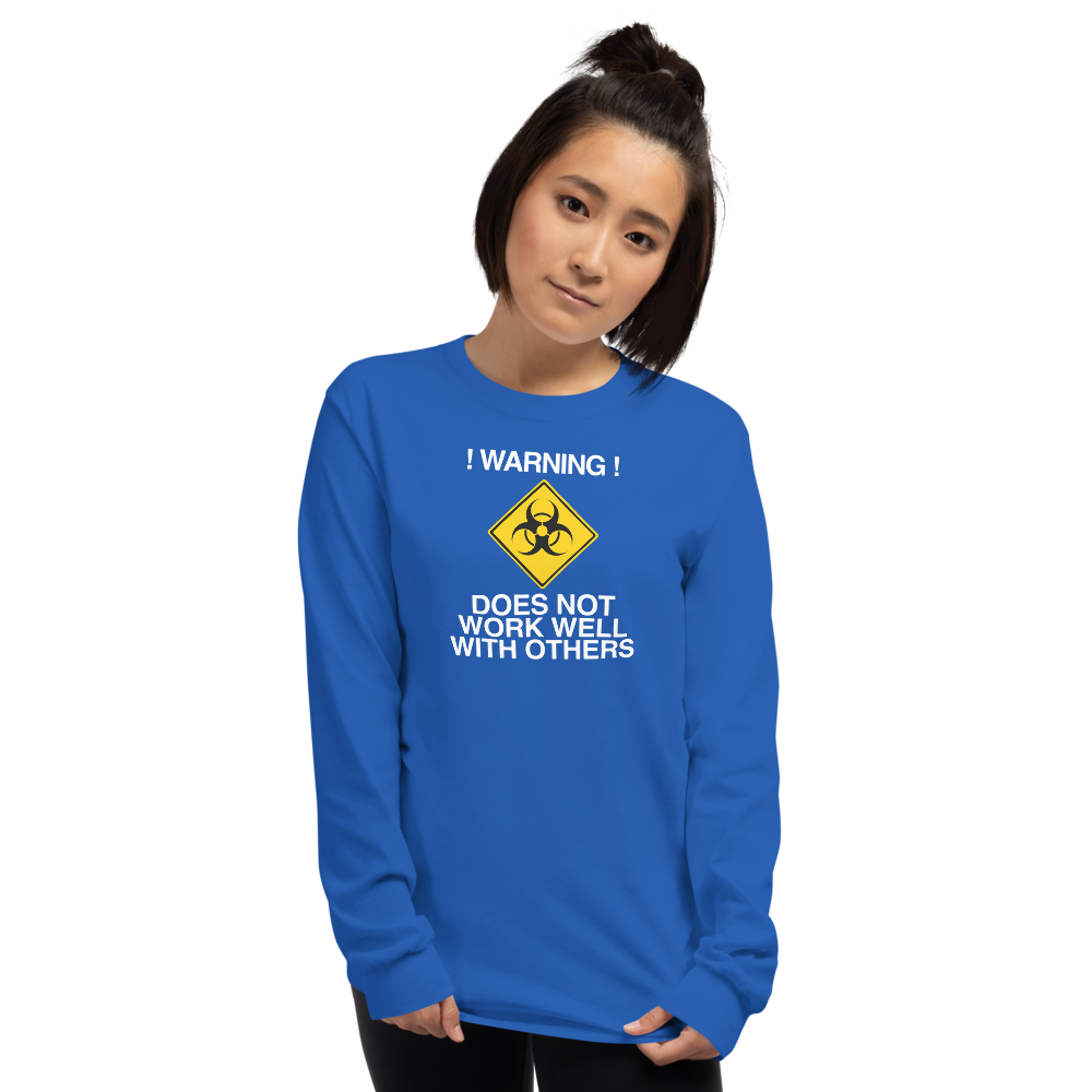 "!Warning! Does Not Work Well With Others" printed on a royal men's long sleeve shirt worn by a female