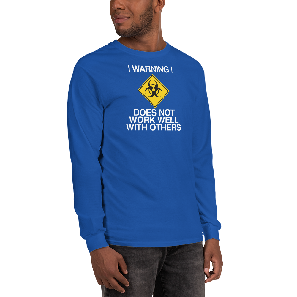"!Warning! Does Not Work Well With Others" printed on a royal men's long sleeve shirt worn by a male