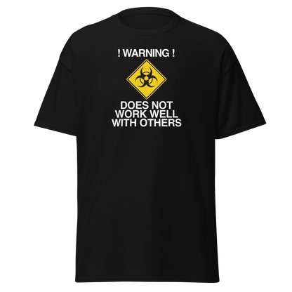 "!Warning! Does Not Work Well With Others" printed on a black on an invisible body