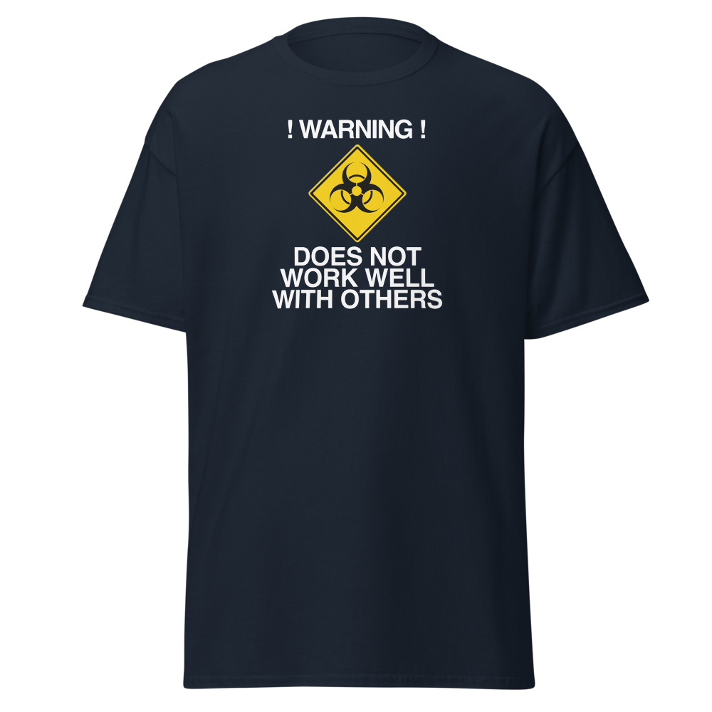 "!Warning! Does Not Work Well With Others" printed on a navy on an invisible body