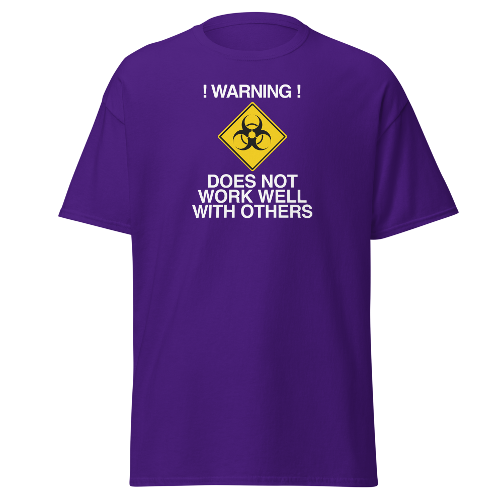 "!Warning! Does Not Work Well With Others" printed on a purple on an invisible body