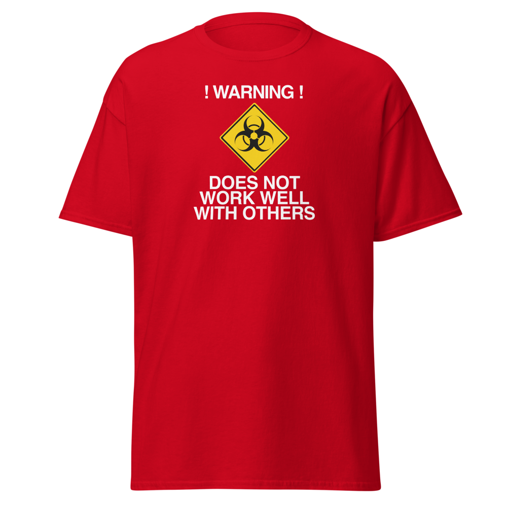 "!Warning! Does Not Work Well With Others" printed on a red on an invisible body