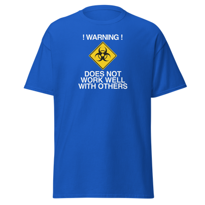 "!Warning! Does Not Work Well With Others" printed on a royal on an invisible body