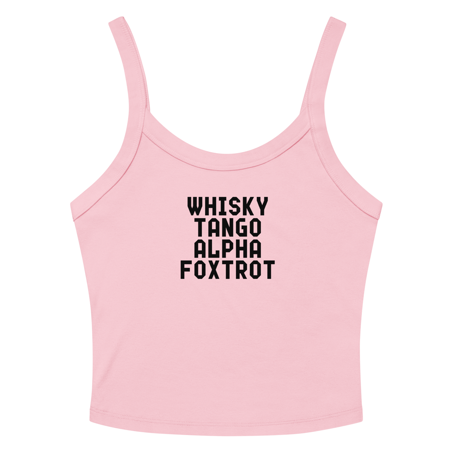 "Whisky Tango Alpha Foxtrot" printed on a solid pink blend tbd