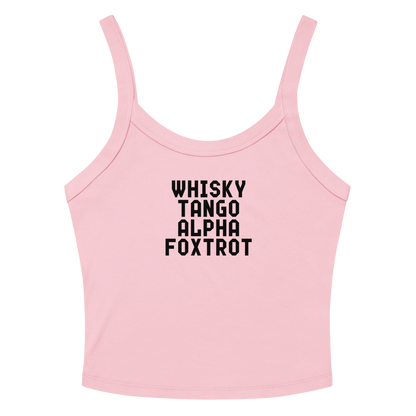 "Whisky Tango Alpha Foxtrot" printed on a solid pink blend tbd