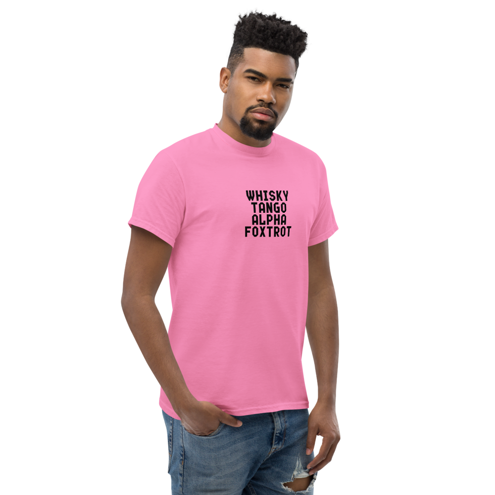 "Whisky Tango Alpha Foxtrot" printed on a azalea unisex classic tee worn by a male