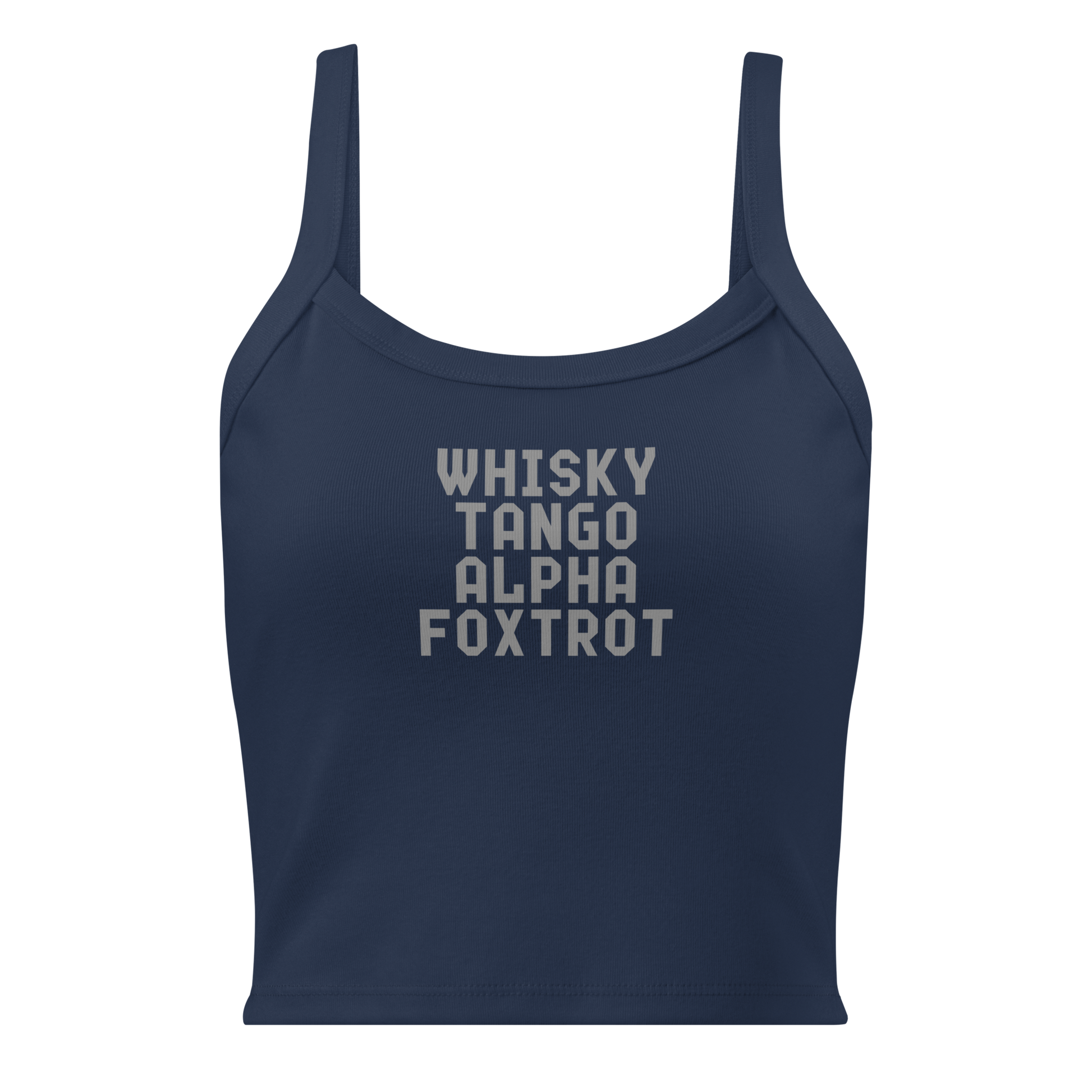"Whisky Tango Alpha Foxtrot" printed on a solid navy blend women's micro-rib tanktop laying on a flat surface