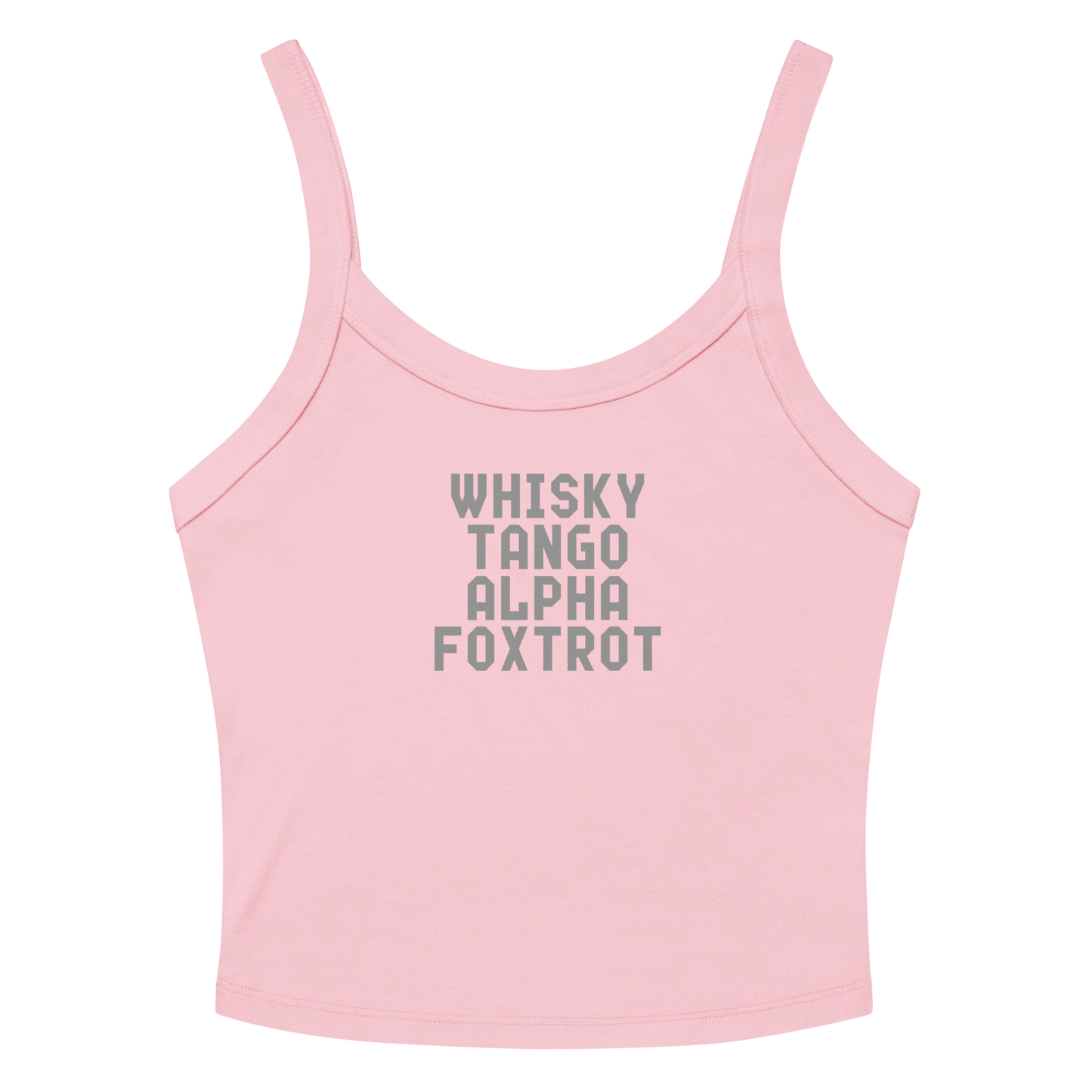 "Whisky Tango Alpha Foxtrot" printed on a solid pink blend women's micro-rib tanktop laying on a flat surface amongst sunglasses and shorts