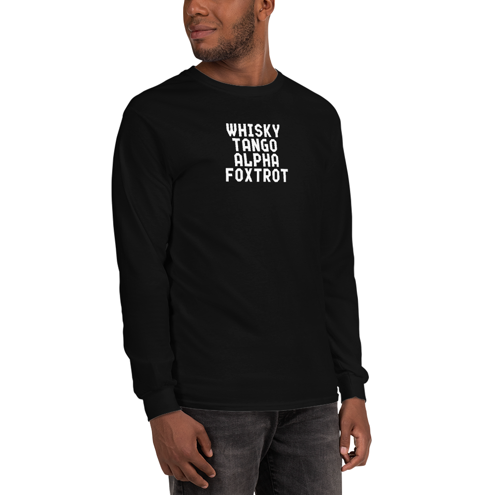 "Whisky Tango Alpha Foxtrot" printed on a black men's long sleeve shirt worn by a male