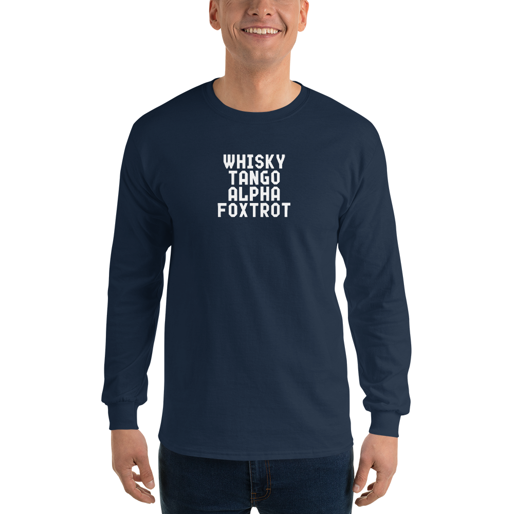 "Whisky Tango Alpha Foxtrot" printed on a navy men's long sleeve shirt worn by a male