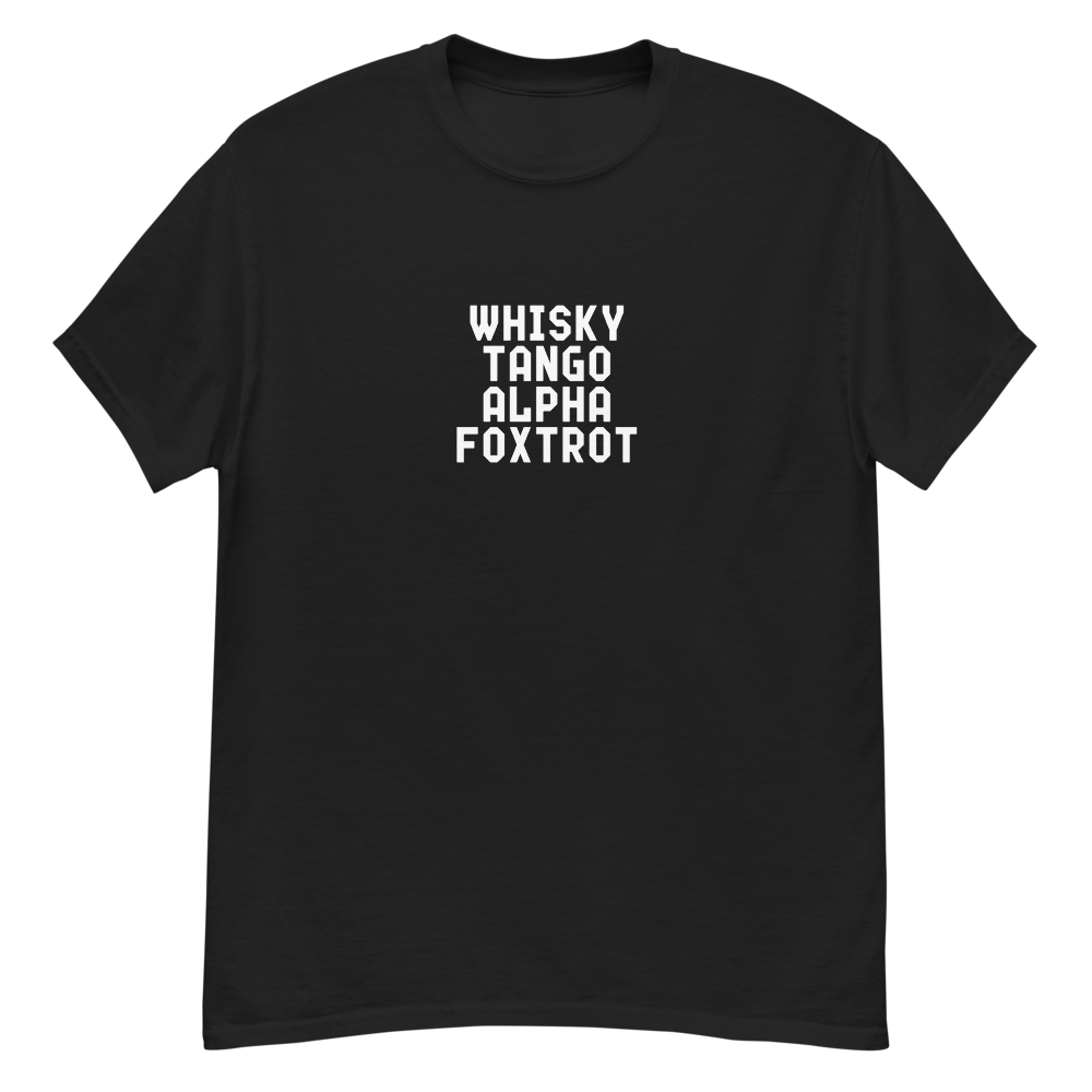 "Whisky Tango Alpha Foxtrot" printed on a black unisex classic tee laying on a flat surface