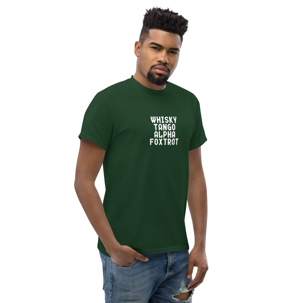 "Whisky Tango Alpha Foxtrot" printed on a forest green unisex classic tee worn by a male