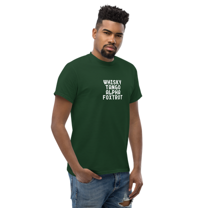 "Whisky Tango Alpha Foxtrot" printed on a forest green unisex classic tee worn by a male