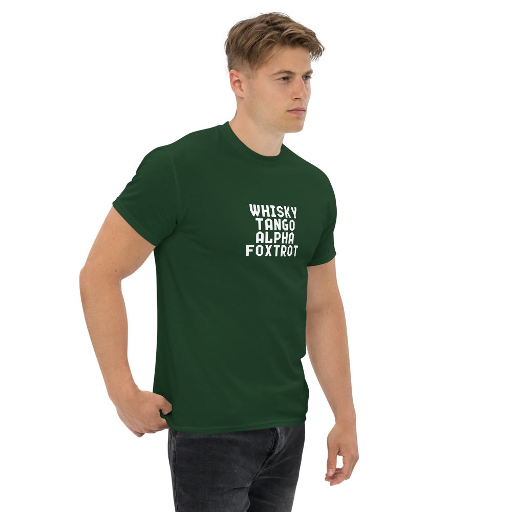 "Whisky Tango Alpha Foxtrot" printed on a forest green unisex classic tee worn by a male