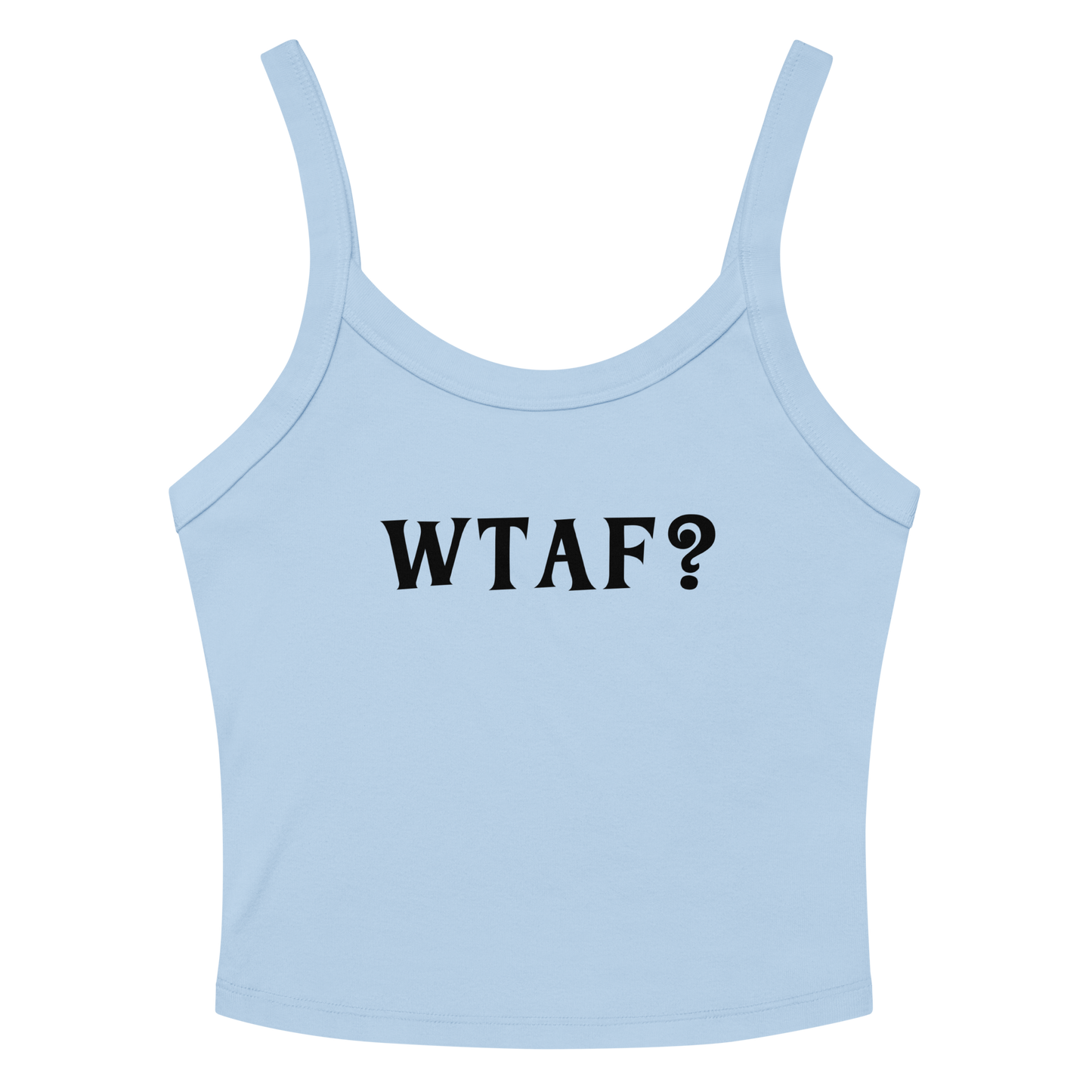 "WTAF?" printed on a solid baby blue blend women's micro-rib tanktop laying on a flat surface amongst sunglasses and shorts