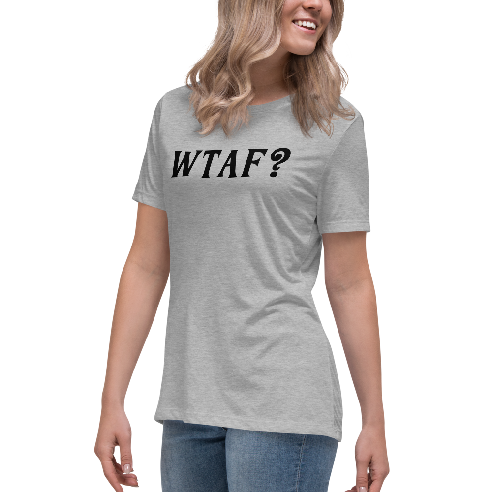 "WTAF?" printed on a athletic heather women's relaxed t-shirt worn by a female