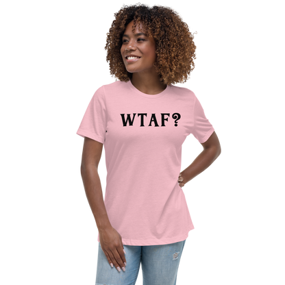 "WTAF?" printed on a pink women's relaxed t-shirt worn by a female