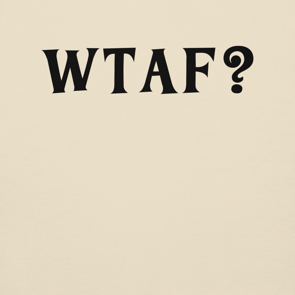 "WTAF?" printed on a bone background