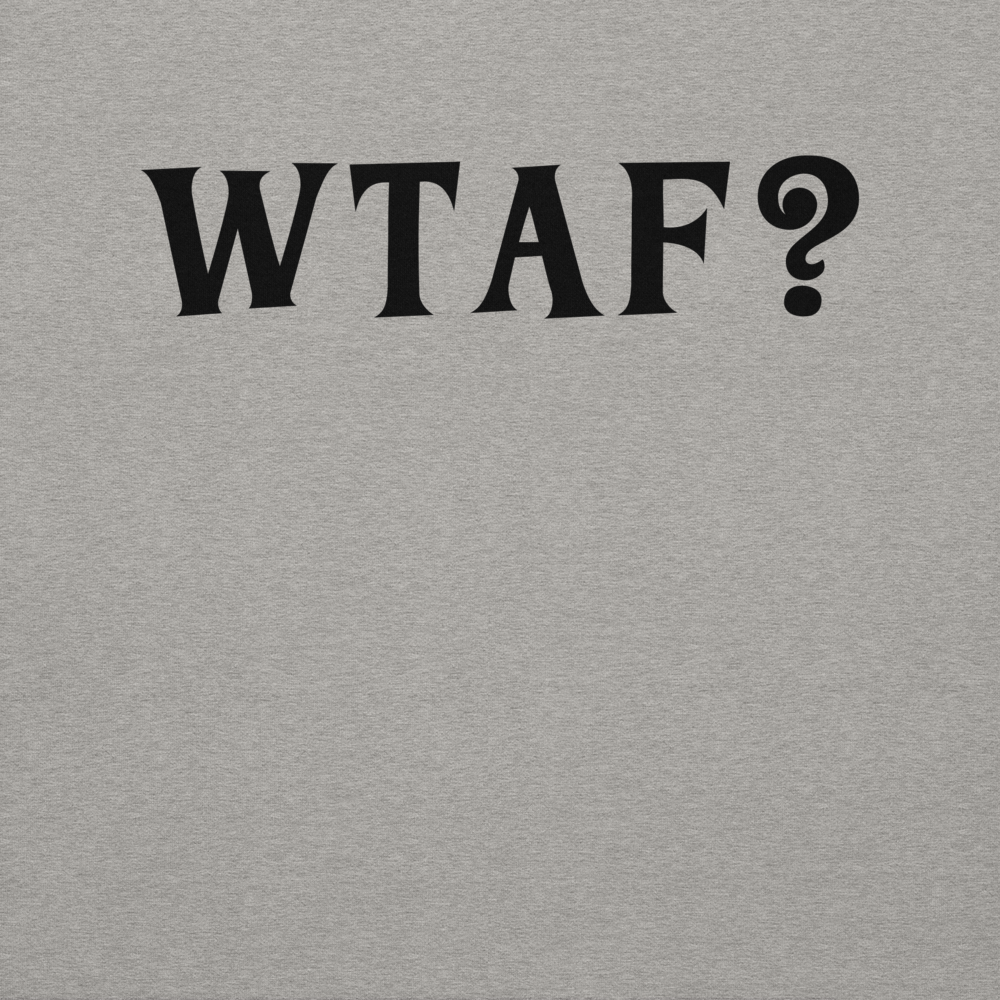 "WTAF?" printed on a carbon grey background