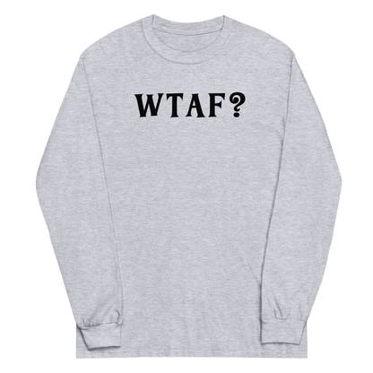 "WTAF?" printed on a sport grey men's long sleeve shirt laying on a flat surface