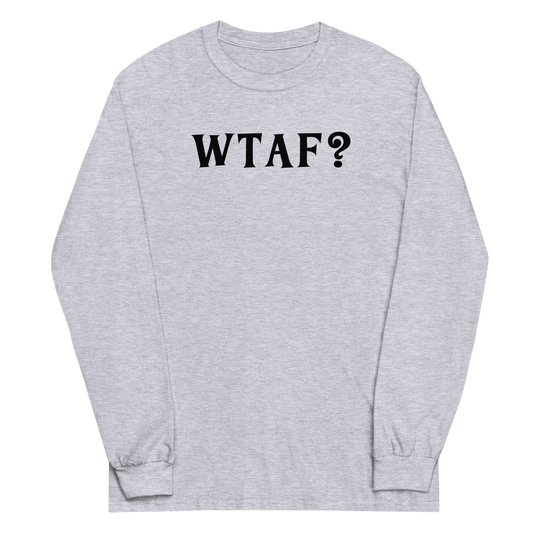 "WTAF?" printed on a sport grey men's long sleeve shirt laying on a flat surface