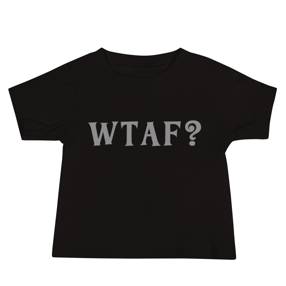 "WTAF?" printed on a black baby jersey short sleeve tee laying on a flat surface