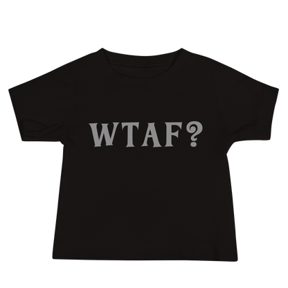 "WTAF?" printed on a black baby jersey short sleeve tee laying on a flat surface