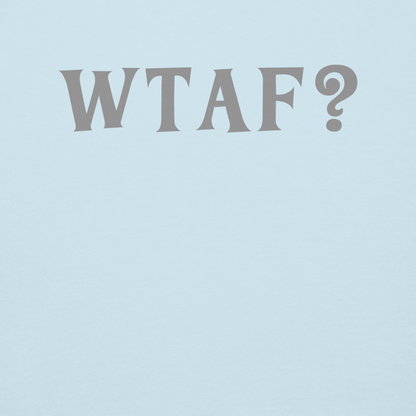 "WTAF?" printed on a sky blue background