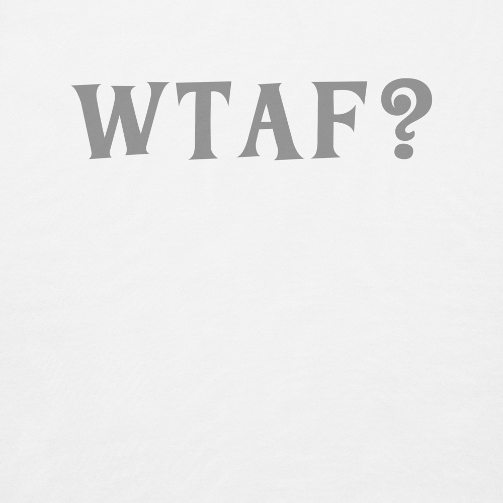 "WTAF?" printed on a white background