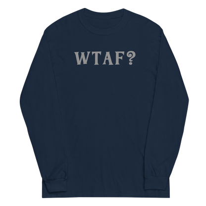 "WTAF?" printed on a navy men's long sleeve shirt laying on a flat surface