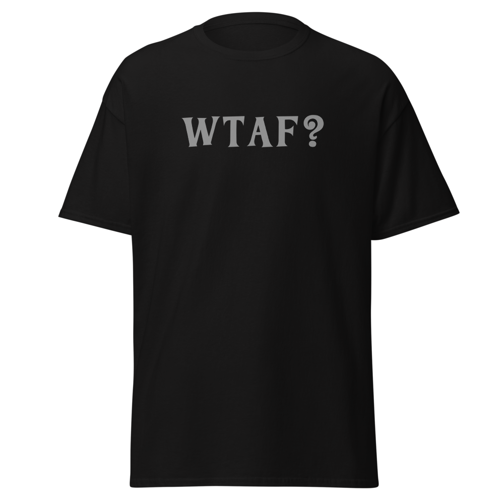 "WTAF?" printed on a black on an invisible body
