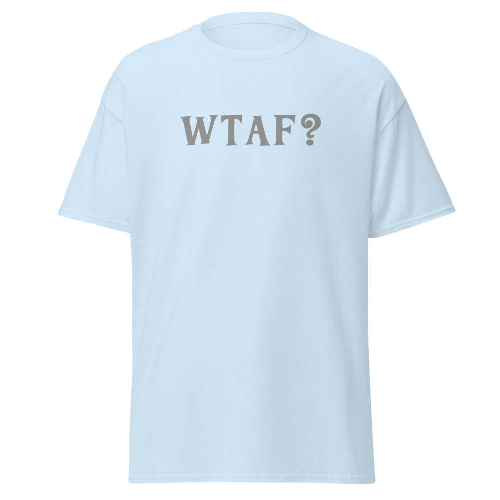 "WTAF?" printed on a light blue on an invisible body