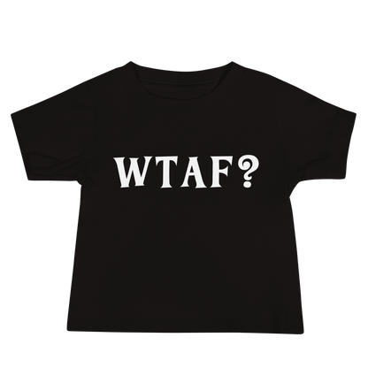 "WTAF?" printed on a black baby jersey short sleeve tee laying on a flat surface
