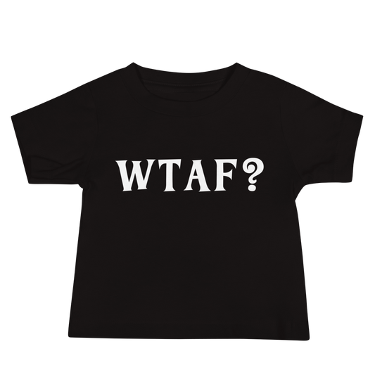 "WTAF?" printed on a black baby jersey short sleeve tee laying on a flat surface
