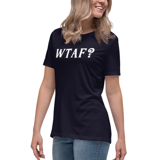 "WTAF?" printed on a navy women's relaxed t-shirt worn by a female