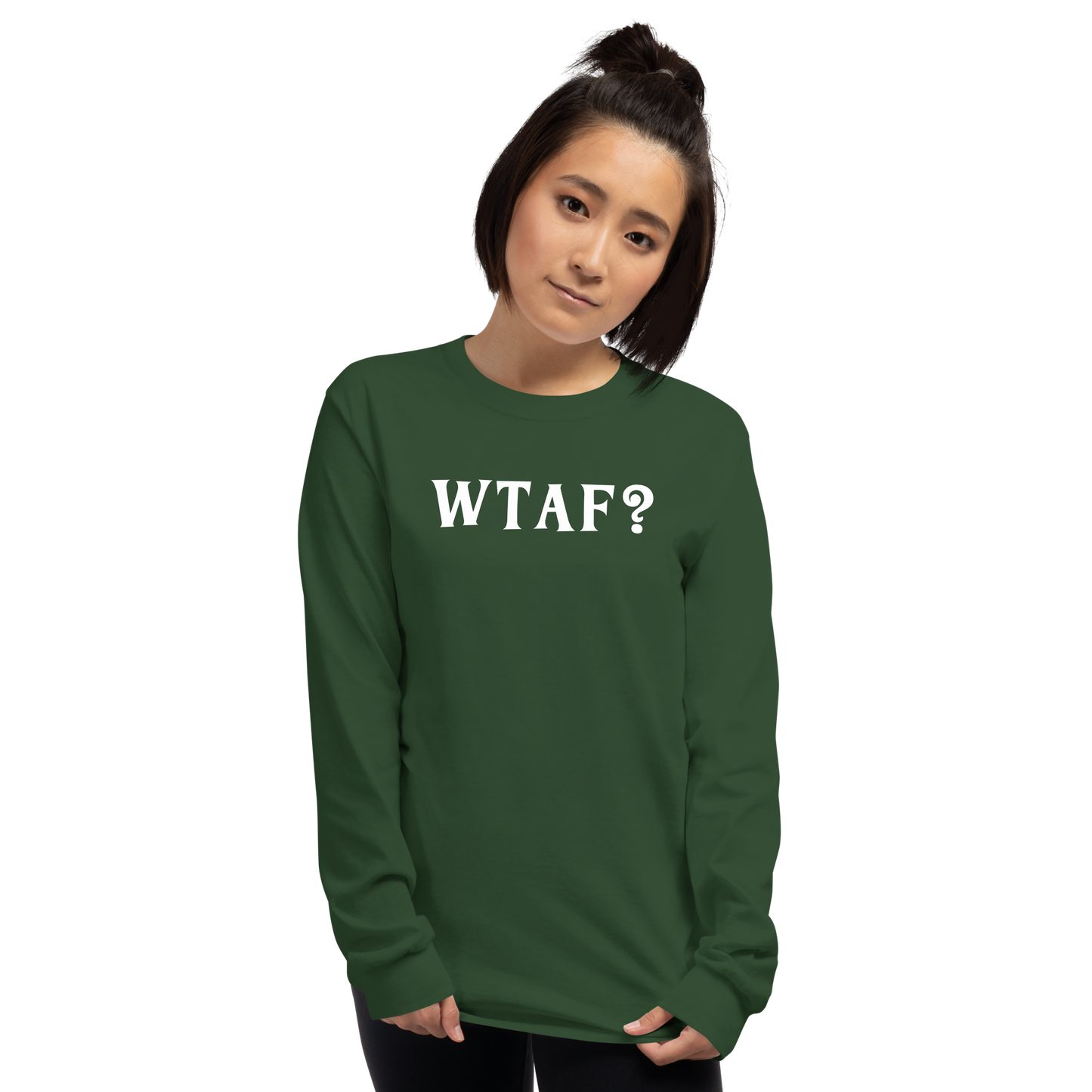 "WTAF?" printed on a forest green men's long sleeve shirt worn by a female