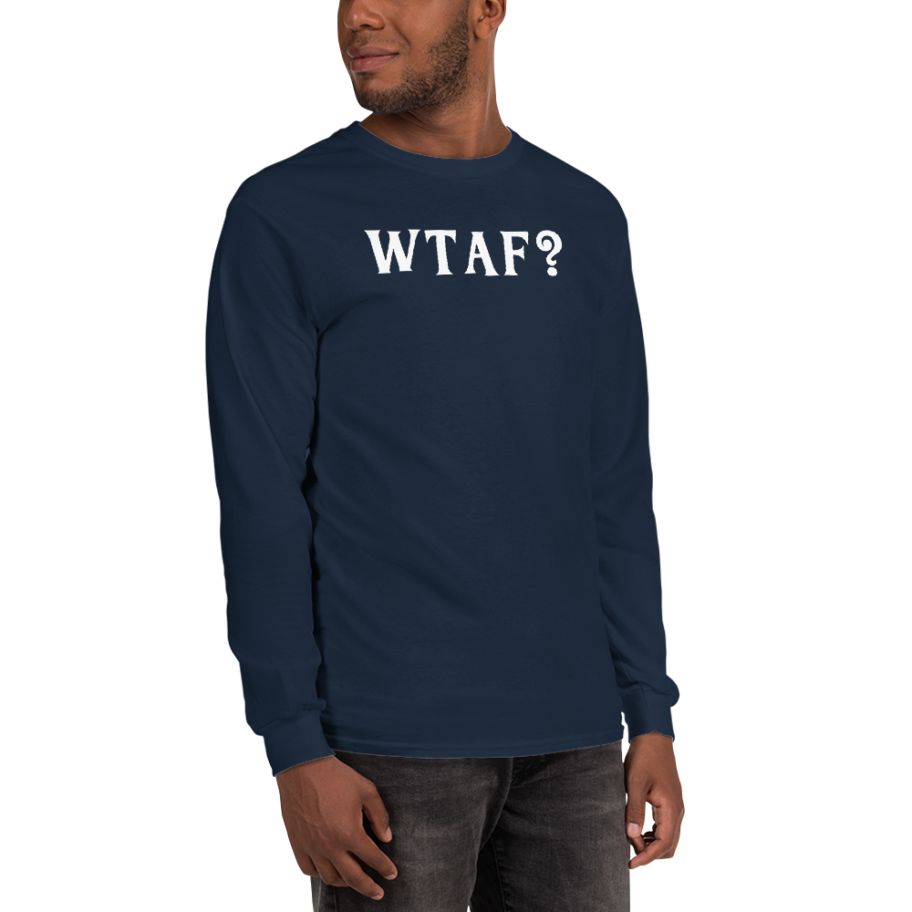 "WTAF?" printed on a navy men's long sleeve shirt worn by a male