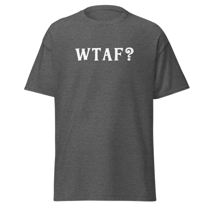 "WTAF?" printed on a dark heather on an invisible body
