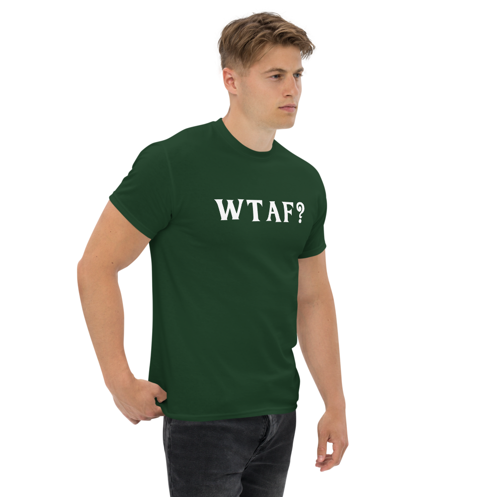 "WTAF?" printed on a forest green unisex classic tee worn by a male