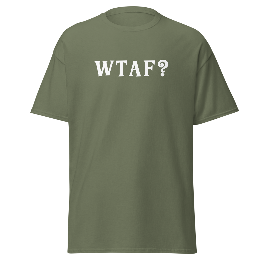 "WTAF?" printed on a military green on an invisible body