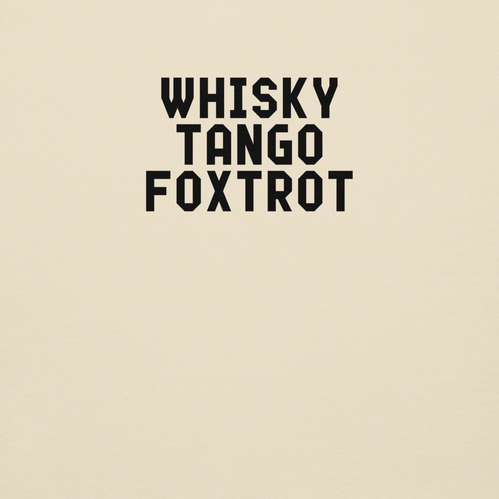 "Whisky Tango Foxtrot (What the f#ck)" printed on a bone background