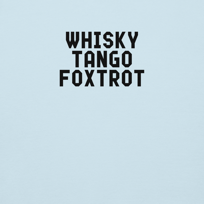"Whisky Tango Foxtrot (What the f#ck)" printed on a sky blue background