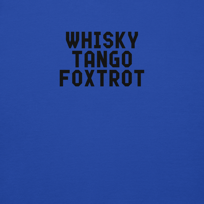 "Whisky Tango Foxtrot (What the f#ck)" printed on a team royal background