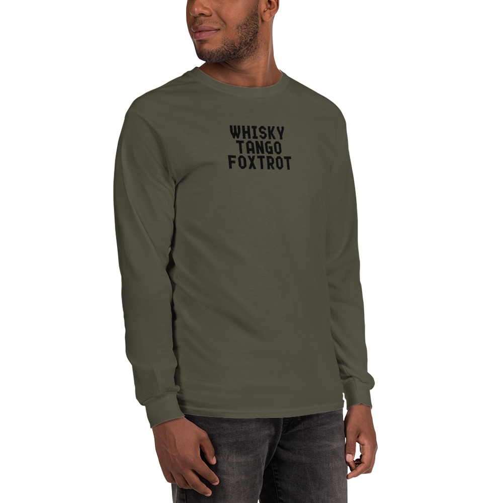 "Whisky Tango Foxtrot (What the f#ck)" printed on a military green men's long sleeve shirt worn by a male