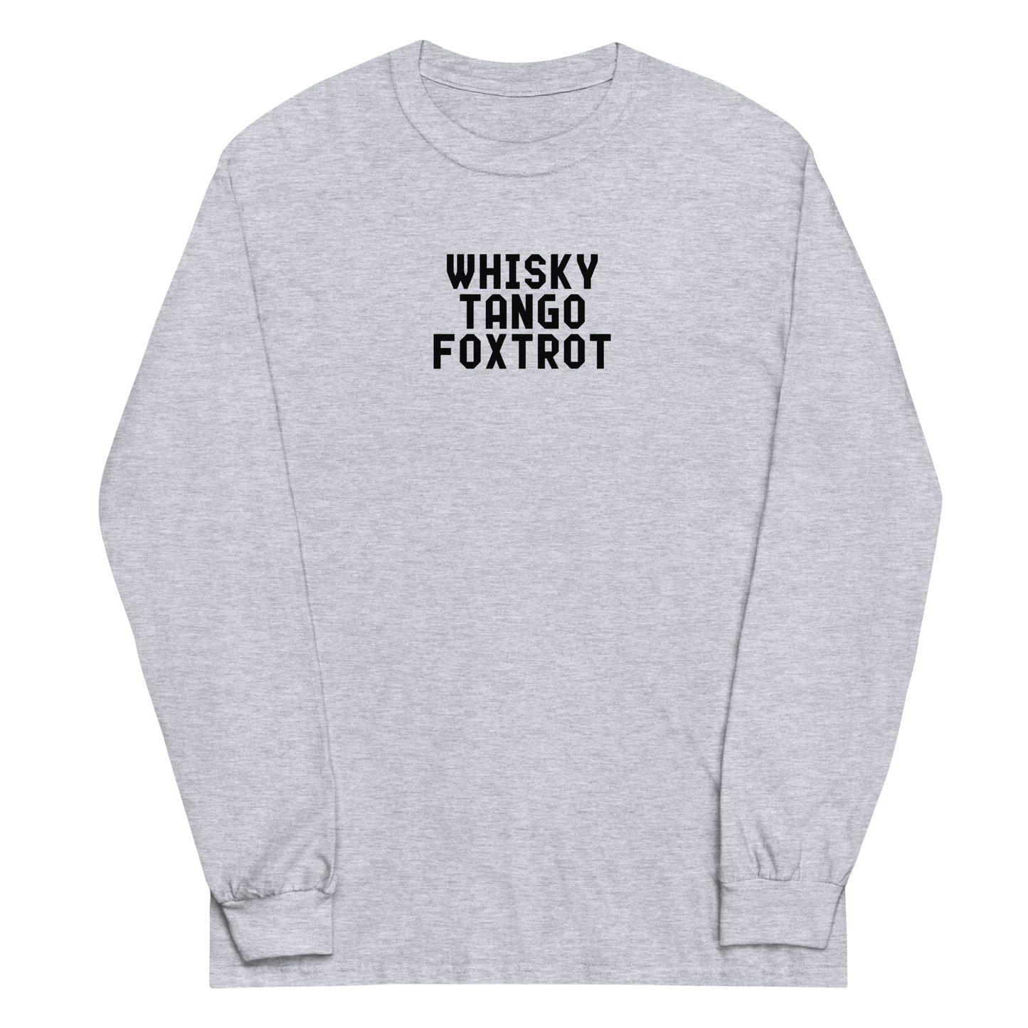 "Whisky Tango Foxtrot (What the f#ck)" printed on a sport grey men's long sleeve shirt laying on a flat surface